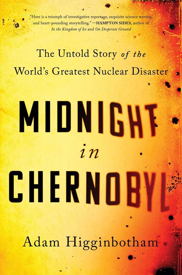 Midnight in Chernobyl by Adam Higginbotham Book Summary